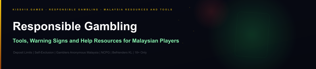 Kiss918 responsible gambling guide for Malaysia with self-exclusion options and local help contacts